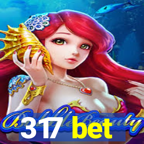 317 bet